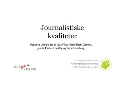 Korallen i RUC’s segl  Journalistiske kvaliteter Rapport udarbejdet af Ida Willig, Mark Blach-Ørsten, � Jannie Møller-Hartley og Sofie Flensburg