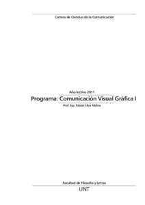 Carrera de Ciencias de la Comunicación  Año lectivo 2011 Programa: Comunicación Visual Gráfica I Prof. Esp. Fabián Silva Molina
