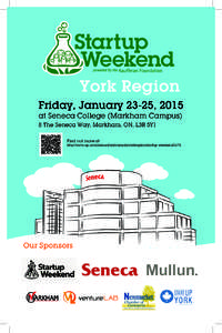 York Region Friday, January 23-25, 2015 at Seneca College (Markham Campus) 8 The Seneca Way, Markham, ON, L3R 5Y1 Find out more at