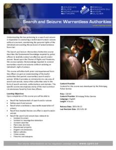 Search and Seizure: Warrantless Authorities online training course Understanding the law pertaining to a search and seizure is imperative in conducting a lawful search and/or seizure without a warrant, maintaining the pe