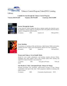 Tobacco Control Program Video/DVD Lending Library Available for loan through the Tobacco Control Program Victoria[removed]Nanaimo[removed]Courtenay[removed]