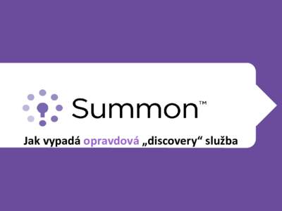 Jak vypadá opravdová „discovery“ služba  K čemu Summon? • Chybí jasné a přitažlivé místo pro vyhledávání  • Potíže s určením vhodných zdrojů