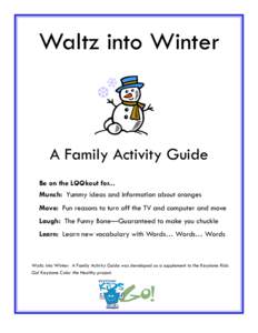 Waltz into Winter  A Family Activity Guide Be on the LOOkout for... Munch: Yummy ideas and information about oranges Move: Fun reasons to turn off the TV and computer and move