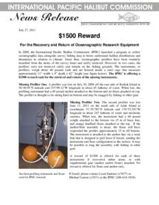 July 27, 2011  $1500 Reward For the Recovery and Return of Oceanographic Research Equipment In 2009, the International Pacific Halibut Commission (IPHC) launched a program to collect oceanographic data alongside survey f