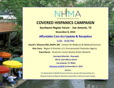 COVERED HISPANICS CAMPAIGN Southwest Region Forum - San Antonio, TX November 8, 2014 Affordable Care Act Update & Reception 6:00 - 8:00 PM