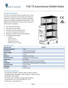 TUG T3 Autonomous Mobile Robot Product Description The TUG T3 is the newest robot from Aethon and is a smart autonomous mobile robot that automates the transport of materials and supplies in hospitals, manufacturing faci