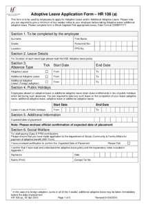 Adoptive Leave Application Form – HR 108 (a) This form is to be used by employees to apply for Adoptive Leave and/or Additional Adoptive Leave. Please note you are required to give a minimum of four weeks notice to you