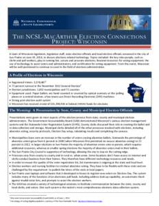 THE NCSL-M ACARTHUR ELECTION CONNECTIONS P ROJECT: WISCONSIN A team of Wisconsin legislators, legislative staff, state election officials and local election officials convened in the city of Sun Prairie on June 19, 2014,