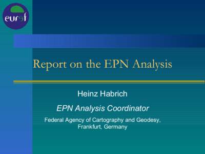 Report on the EPN Analysis Heinz Habrich EPN Analysis Coordinator Federal Agency of Cartography and Geodesy, Frankfurt, Germany