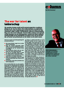 door Koos Groenewoud  The war for talent en leiderschap Op meerdere fronten wordt op dit moment gesproken en gediscussieerd over de ‘war for talent’. Veel ondernemingen en organisaties beseffen dat ze extra inspannin