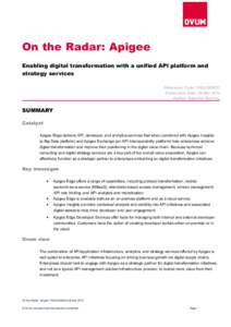 On the Radar: Apigee Enabling digital transformation with a unified API platform and strategy services Reference Code: IT022[removed]Publication Date: 06 Mar 2014 Author: Saurabh Sharma