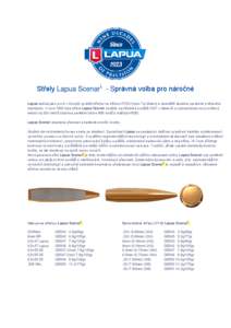 Střely Lapua ScenarL - Správná volba pro náročné Lapua začala jako první v Evropě vyrábět střelivo se střelou OTM (Open Tip Match) a okamžitě dosáhla vysokého světového standardu. V roce 1990 byla stř