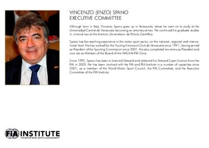 Vincenzo (Enzo) Spano Executive Committee Although born in Italy, Vincenzo Spano grew up in Venezuela, where he went on to study at the Universidad Central de Venezuela becoming an attorney-at-law. He continued his gradu