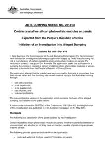 ANTI- DUMPING NOTICE NO[removed]Certain crystalline silicon photovoltaic modules or panels Exported from the People’s Republic of China Initiation of an Investigation into Alleged Dumping Customs Act 1901 – Part XVB