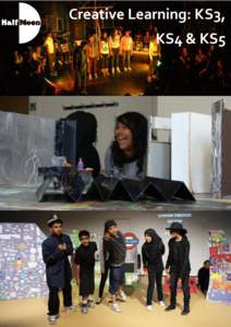 Creative Learning: KS3, KS4 & KS5 Half Moon Theatre gives young people from birth tofor disabled young people) an opportunity to experience the best in young people’s theatre,