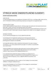 STYROCK MEDE ONDERSTEUNEND ELEMENT| MONTAGEHANDLEIDING OMSCHRIJVING De Styrock kantplank bestaat uit een laag blauwe of zilvergrijze (H)CFK-vrije en vochtongevoelige isolatie van Dow (XPS | STYROFOAM OF XENERGY), fabriek