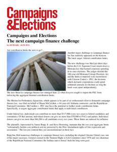 Campaigns and Elections The next campaign finance challenge by Jeff Brindle / Jul[removed]Are contribution limits the next to go?... Another major challenge to campaign finance