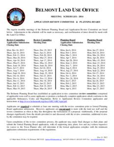 BELMONT LAND USE OFFICE MEETING SCHEDULES[removed]APPLICATION REVIEW COMMITTEE & PLANNING BOARD The regular monthly meetings of the Belmont Planning Board and Application Review Committee are listed below. Adjustments to 