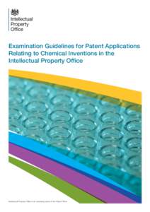 Examination Guidelines for Patent Applications Relating to Chemical Inventions in the Intellectual Property Office Intellectual Property Office is an operating name of the Patent Office