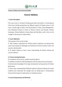 Course: Politics and Cultural Studies  Course Syllabus I. Course Description This course aims to introduce Chinese government and politics in contemporary China from multiple perspectives and different aspects of Chinese