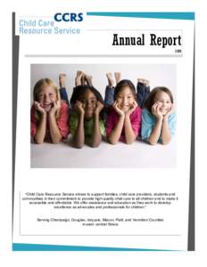 Annual Report 2009 “Child Care Resource Service strives to support families, child care providers, students and communities in their commitment to provide high quality child care to all children and to make it accessib