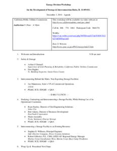 Energy Division Workshop for the Development of Storage & Interconnection Rules, R[removed]December 3, [removed]Agenda California Public Utilities Commission  This workshop will be available via video webcast at: