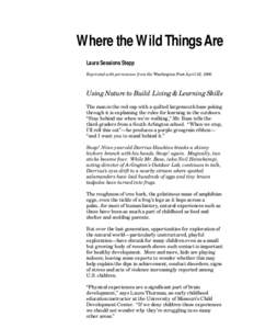 Where the Wild Things Are Laura Sessions Stepp Reprinted with permission from the Washington Post April 22, 1996. Using Nature to Build Living & Learning Skills The man in the red cap with a quilted largemouth bass pokin