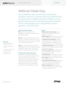 Fact Sheet  Present to hundreds, simply. Webinars Made Easy Citrix GoToWebinar makes communication with prospects,