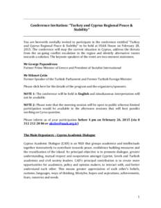 Conference Invitation: “Turkey and Cyprus Regional Peace & Stability” You are herewith cordially invited to participate in the conference entitled “Turkey and Cyprus Regional Peace & Stability” to be held at USAK