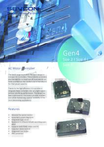 Gen4 AC Motor Controller The Gen4 range represents the latest design in compact AC Controllers. These reliable controllers are intended for on-road and off-road electric vehicles and feature the smallest size in the indu