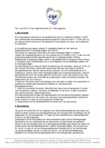 Op 14 juni 2011 is het volgende advies (A11.039) gegeven. 1. Het verzoek: De X-specialisten werkzaam in de academische centra in Nederland hebben in 2003 een onafhankelijk samenwerkingsverband opgericht onder de naam Y. 