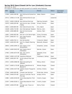 Spring 2015 Open/Closed List for Law (Graduate) Courses As of Jan 16, 2015 If a course is closed you can add yourself to its waitlist using MyAccess. CRN  Course