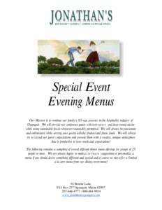 Special Event Evening Menus Our Mission is to continue our family’s 85-year presence in the hospitality industry of Ogunquit. We will provide our conference guests with innovative and deep-rooted cuisine while using su