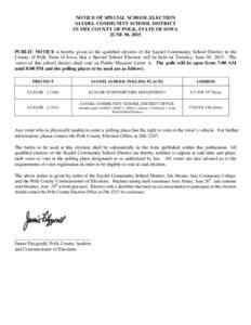 NOTICE OF SPECIAL SCHOOL ELECTION SAYDEL COMMUNITY SCHOOL DISTRICT IN THE COUNTY OF POLK, STATE OF IOWA JUNE 30, 2015  PUBLIC NOTICE is hereby given to the qualified electors of the Saydel Community School District in th