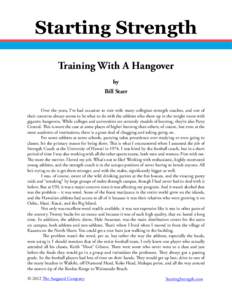 Starting Strength Training With A Hangover by Bill Starr Over the years, I’ve had occasion to visit with many collegiate strength coaches, and one of their concerns always seems to be what to do with the athletes who s