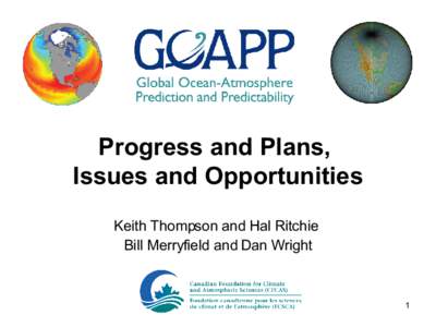 Progress and Plans, Issues and Opportunities Keith Thompson and Hal Ritchie Bill Merryfield and Dan Wright  1