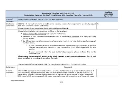 Comments Template on CEIOPS-CP 47 Consultation Paper on the Draft L2 Advice on SCR Standard Formula – Market Risk Name of Company:  Codan Forsikring (Branch Norway[removed]NORWAY