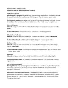 KENNEDY PLAZA CONSTRUCTION Detours by route, to and from relocated bus stops. 1 Eddy/Hope/Benefit Northbound to Pawtucket: via regular route to Richmond (R) Weybosset (L) Exchange to Bus Stop P nearside Fulton St. Then v