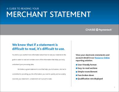 A GUIDE TO READING YOUR  MERCHANT STATEMENT We know that if a statement is difficult to read, it’s difficult to use.