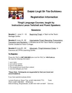 Daḵká Lingít Sh Tóo Dultóowu Registration Information Tlingit Language Courses, taught by Instructors Lance Twitchell and Fluent Speakers Sessions Session 1: June