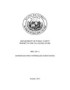 DEPARTMENT OF PUBLIC SAFETY REPORT TO THE 2014 LEGISLATURE HRS[removed]SCHEDULES FOR CONTROLLED SUBSTANCES