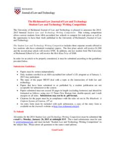 The Richmond Law Journal of Law and Technology Student Law and Technology Writing Competition The University of Richmond Journal of Law and Technology is pleased to announce the[removed]biennial Student Law and Technolo