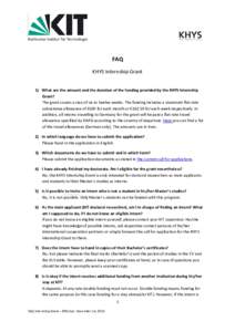 FAQ KHYS Internship Grant 1) What are the amount and the duration of the funding provided by the KHYS Internship Grant? The grant covers a stay of six to twelve weeks. The funding includes a maximum flat-rate subsistence