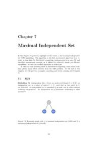 Chapter 7  Maximal Independent Set In this chapter we present a highlight of this course, a fast maximal independent set (MIS) algorithm. The algorithm is the first randomized algorithm that we study in this class. In di