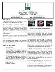 Soap Making & Beauty Supplies Inc.  NEWSLETTER – WINTER 2006 North Vancouver, B.C. V7R 3M7 Phone: (Fax: (