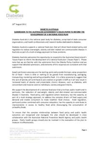 24th August 2011 DIABETES AUSTRALIA SUBMISSION TO THE AUSTRALIAN GOVERNMENT’S ISSUES PAPER TO INFORM THE DEVELOPMENT OF A NATIONAL FOOD PLAN Diabetes Australia is the national peak body for diabetes, comprised of state