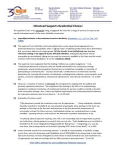 Olmstead Supports Residential Choice! The Supreme Court, in its Olmstead ruling, recognized the need for a range of services to meet to the varied and unique needs of the entire disability community: (1) Unjustified isol