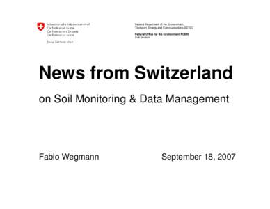 Federal Department of the Environment, Transport, Energy and Communications DETEC Federal Office for the Environment FOEN Soil Section  News from Switzerland