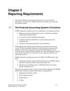 Chapter 2 Reporting Requirements This chapter addresses production reporting processes, record retention requirements, and the roles of ONRR’s financial accounting system and other Government agencies.