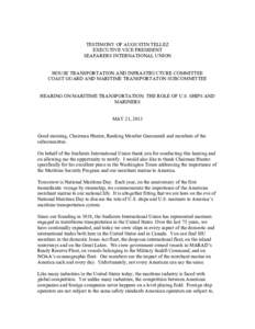 TESTIMONY OF AUGUSTIN TELLEZ EXECUTIVE VICE PRESIDENT SEAFARERS INTERNATIONAL UNION HOUSE TRANSPORTATION AND INFRASTRUCTURE COMMITTEE COAST GUARD AND MARITIME TRANSPORTATON SUBCOMMITTEE HEARING ON MARITIME TRANSPORTATION